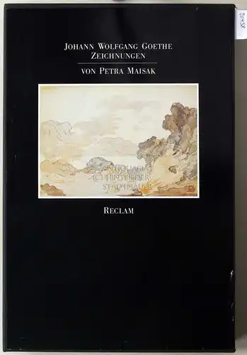 Maisak, Petra und Johann Wolfgang von (Illustrator) Goethe: Johann Wolfgang Goethe, Zeichnungen. 