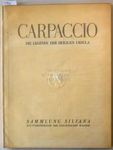 Moschini, Vittorio (Einl.): Carpaccio: Die Legende der Heiligen Ursula. [= Italienische Fresken. Sammlung Silvana, Bd. 7]. 