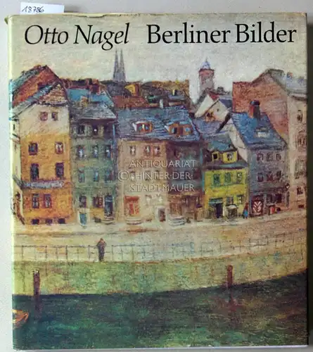 Nagel, Otto: Berliner Bilder. Mit e. Vorw. v. Walli Nagel. 