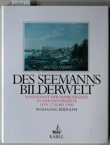 Rudolph, Wolfgang: Des Seemanns Bilderwelt: Volkskunst der Fahrensleute an der Ostseeküste von 1750 bis 1900. [Schriften des Deutschen Schiffahrtsmuseums, Bd. 32]. 