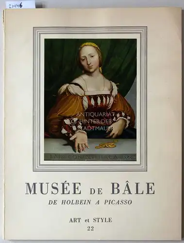 Schmidt, Georg: Le Musée de Bâle, de Holbein a Picasso. [= Art et Style, 22]. 