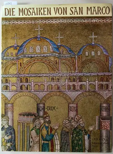 Toesca, Pietro und Ferdinando Forlati: Die Mosaiken von San Marco. [= Mythos der Farbe] (Dt. Bearb. v. Hansjakob Stehle.). 