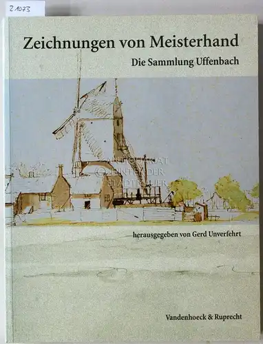 Unverfehrt (Hrsg.), Gerd: Zeichnungen von Meisterhand. Die Sammlung Uffenbach aus der Kunstsammlung der Universität Göttingen. Unter Mitarb. von Nils Büttner. 