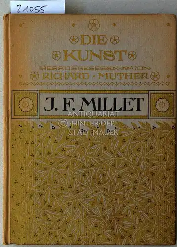 Muther, Richard: J. F. Millet. [= Die Kunst, Bd. 17]. 