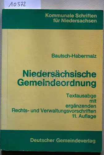 Bautsch, Joachim und Wilhelm Habermalz: Niedersächsische Gemeindeordnung. Textausgabe mit ergänzenden Rechts- und Verwaltungsvorschriften. 