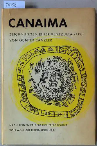 Canzler, Günter: Canaima. Zeichungen einer Venezuela-Reise. Nach seinen Reiseberichten erzählt von Wolf-Dietrich Schnurre. 