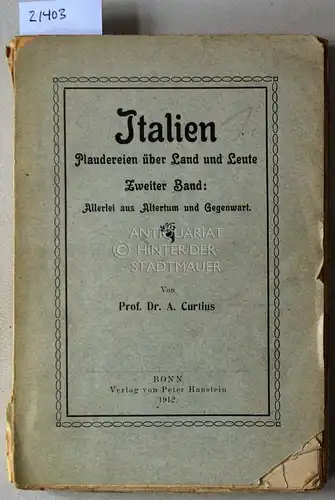 Curtius, A: Italien: Plaudereien über Land und Leute. Zweiter Band: Allerlei aus Altertum und Gegenwart. 