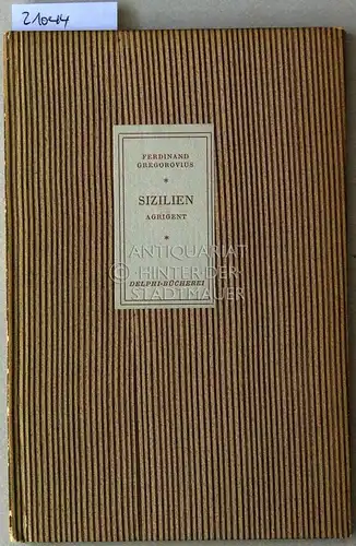 Gregorovius, Ferdinand: Sizilien: Agrigent. [= Delphi-Bücherei, Nr. 3]. 
