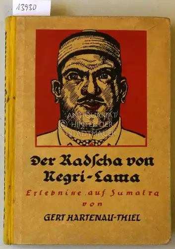 Hartenau-Thiel, Gert: Der Radscha von Negri-Lama: Erlebnisse auf Sumatra. [= Jäger und Forscher]. 