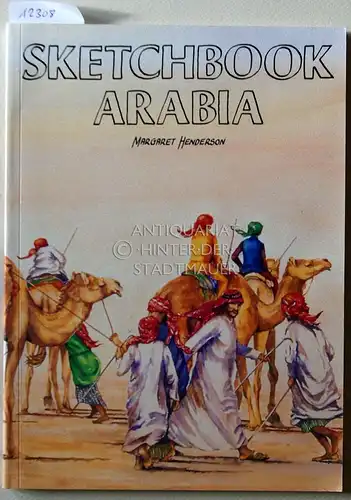 Henderson, Margaret: Sketchbook Arabia. [= Arabian Heritage Series]. 