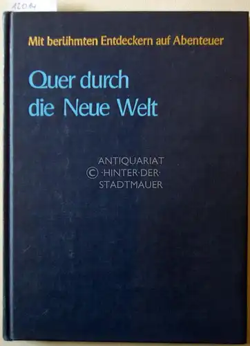 Hillmann, Martin: Quer durch die Neue Welt. Enzyklopädie: Mit berühmten Entdeckern auf Abenteuer. Lekturama. 