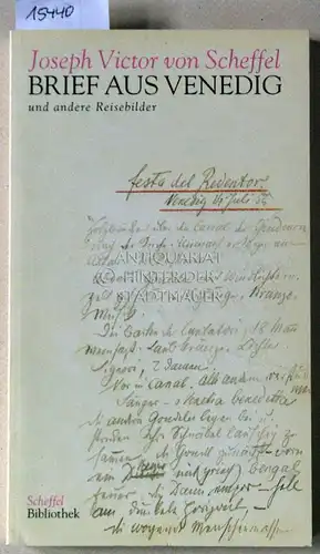Scheffel, Joseph Victor v: Brief aus Venedig, und andere Reisebilder. [= Scheffel Bibliothek, Bd. 1] Hrsg. v. Hansgeorg Schmidt-Bergmann i.A. d. Literarischen Gesellschaft. Bearb. v. Jürgen Oppermann. 