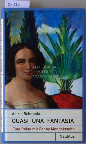 Schmeda, Astrid: Quasi una fantasia. Eine Reise mit Fanny Mendelssohn. 