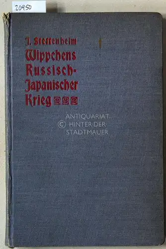 Stettenheim, Julius: Wippchens Russisch-Japanischer Krieg, und andere Beiträge Wippchens zur Geschichte des 20. Jahrhunderts. 