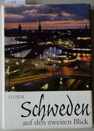 Storm, Anne und Bruno Storm: Schweden auf den zweiten Blick: Beobachtungen, Erlebnisse, Begegnungen. 