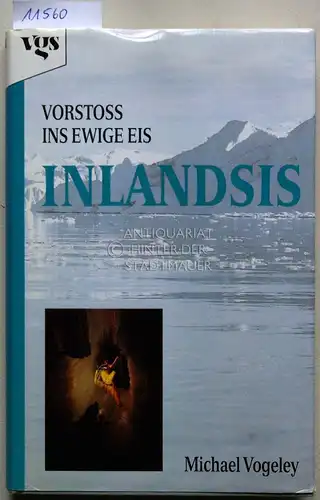 Vogeley, Michael: Inlandsis. Vorstoss ins ewige Eis. 