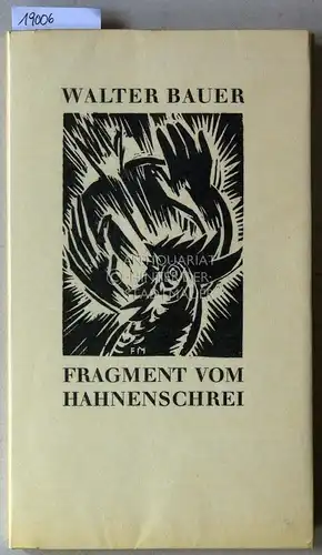 Bauer, Walter: Fragment vom Hahnenschrei. Holzschnitte v. Frans Masereel. 
