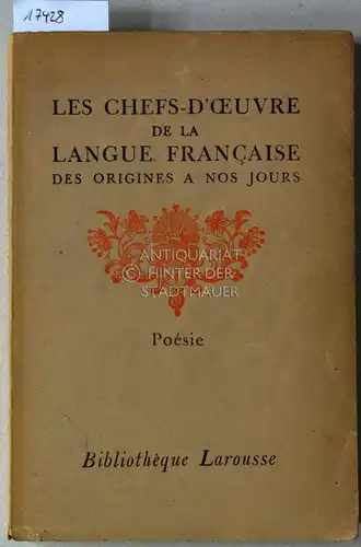 Bornecque, Henri: Les chefs-d`oeuvre de la langue francaise, des origines a nos jours: Poésie. 