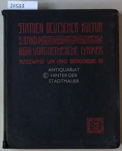 Brandenburg, Hans (Hrsg.): Vorgoethesche Lyriker. [= Statuen deutscher Kultur, Bd. 5]. 