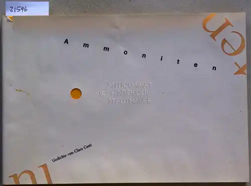 Casti, Clara: Ammoniten. Gedichte von Clara Casti. Gestaltet von Veronika Grüger. 