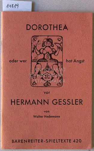 Hedemann, Walter: Dorothea oder wer hat Angst vor Hermann Gessler. [= Bärenreiter Spieltexte 420]. 