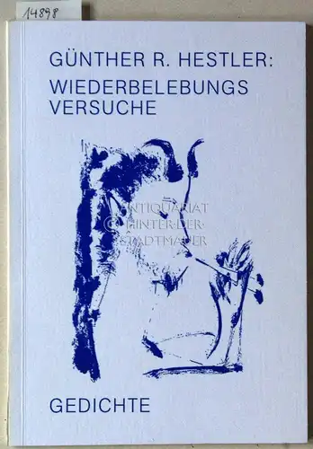 Hestler, Günther R: Wiederbelebungsversuche. Gedichte. 