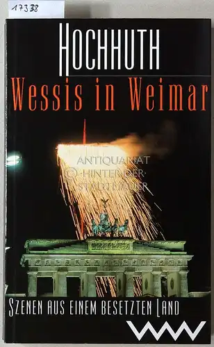 Hochhuth, Rolf: Wessis in Weimar: Szenen aus einem besetzten Land. 