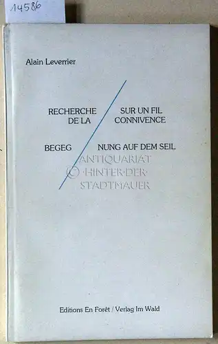 Leverrier, Alain: Recherche sur un fil de la connivence/Begegnung auf dem Seil. [= Sources/Quellen, Bd. 5] (Übers.: Rüdiger Fischer). 