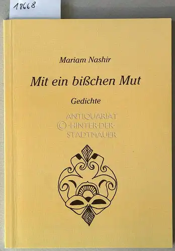Nashir, Mariam: Mit ein bißchen Mut. Gedichte. Ill. v. Runa Nashir. 