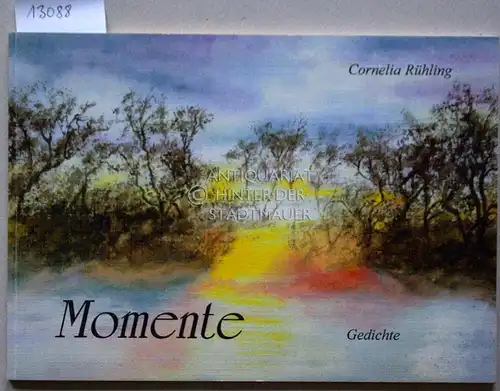 Rühling, Cornelia: Momente. Gedichte. (Aquarellzeichng. Maria-Luisa Rühling). 