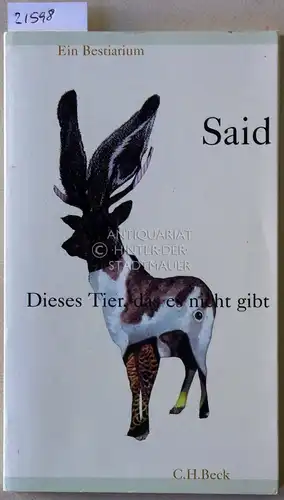 SAID: Dieses Tier, das es nicht gibt. Ein Bestiarium. 