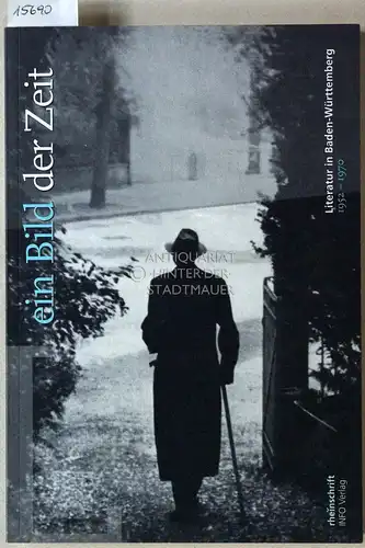 Schmidt-Bergmann, Hansgeorg (Hrsg.) und Peter (Hrsg.) Kohl: ein Bild der Zeit: Literatur in Baden-Württemberg, 1952-1970. [= rheinschrift, 6] Hrsg. im Auftrag d. Literarischen Gesellschaft Karlsruhe. 