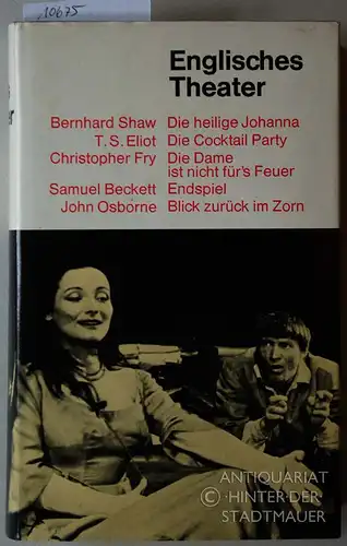 Shaw, Bernhard, T. S. Eliot Christopher Fry u. a: Englisches Theater. 5 Theaterstücke. Shaw - Die Heilige Johanna. Eliot - Die Cocktail Party. Fry...
