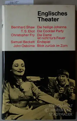 Shaw, Bernhard, T. S. Eliot Christopher Fry u. a: Englisches Theater. 5 Theaterstücke. Shaw   Die Heilige Johanna. Eliot   Die Cocktail Party..