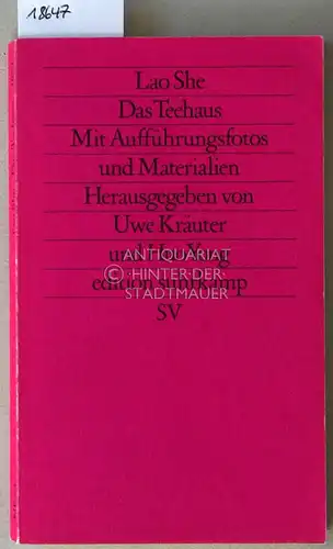 She, Lao, Huo (Hrsg.) Yong und Uwe (Hrsg.) Kräuter: Das Teehaus. Mit Aufführungsfotos und Materialien. [= edition suhrkamp, 1054]. 