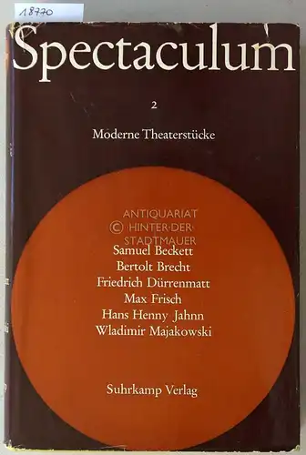 Spectaculum 2 - Sechs moderne Theaterstücke. Samuel Beckett - Bertolt Brecht - Friedrich Dürrenmatt - Max Frisch - Hans Henny Jahnn - Wladimir Majakowski. 