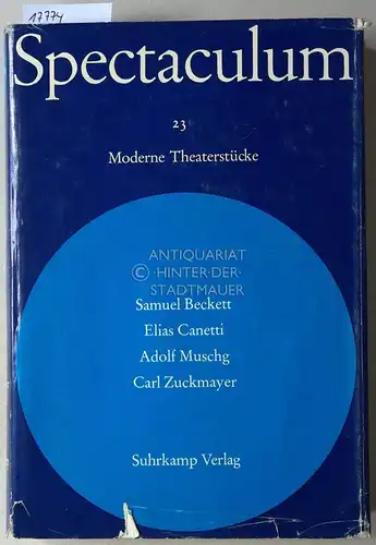 Spectaculum 23 - Vier moderne Theaterstücke. Samuel Beckett - Elias Canetti - Adolf Muschg - Carl Zuckmayer. 