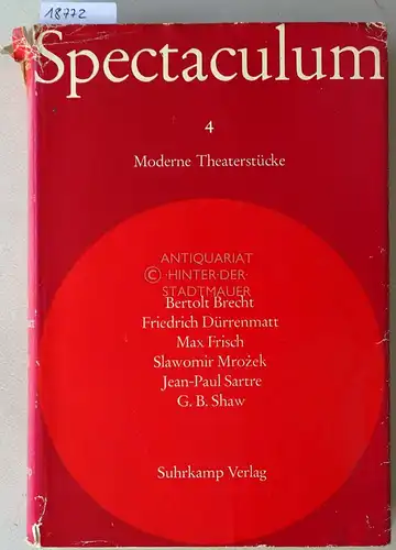 Spectaculum 4 - Sechs moderne Theaterstücke. Bertolt Brecht - Friedrich Dürrenmatt - Max Frisch - Slawomir Mrozek - Jean-Paul Sartre - G. B. Shaw. 