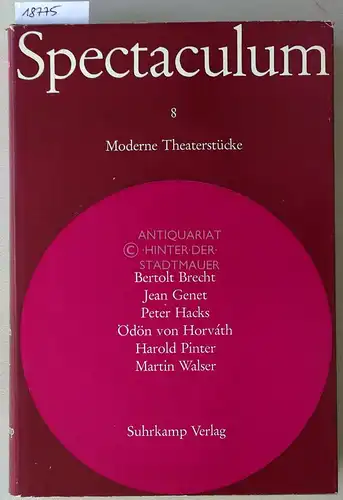 Spectaculum 8 - Sechs moderne Theaterstücke. Bertolt Brecht - Jean Genet - Peter Hacks - Ödön von Horváth - Harold Pinter - Martin Walser. 