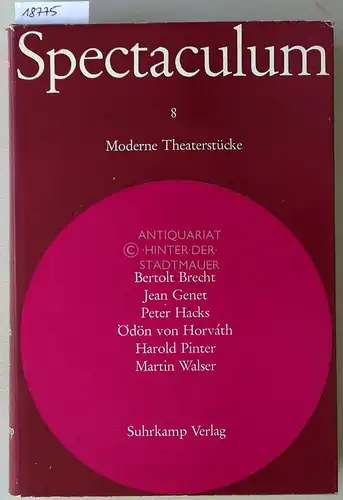Spectaculum 8 - Sechs moderne Theaterstücke. Bertolt Brecht - Jean Genet - Peter Hacks - Ödön von Horváth - Harold Pinter - Martin Walser.