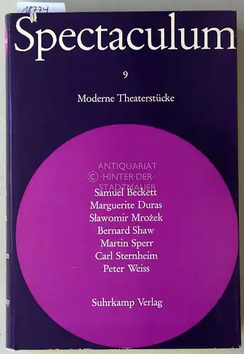 Spectaculum 9 - Sieben moderne Theaterstücke. Samuel Beckett - Marguerite Duras - Slawomir Mrozek - Bernard Shaw - Martin Sperr - Carl Sternheim - Peter Weiss.