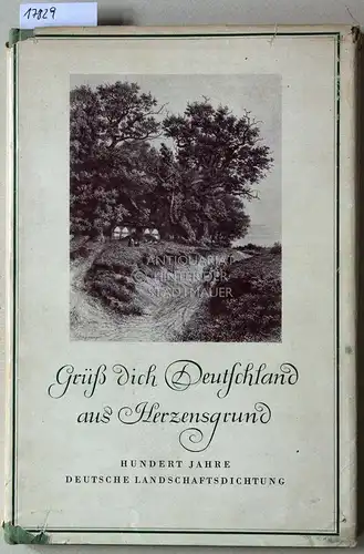 Steiner, Gerhard (Hrsg.): Grüß Dich, Deutschland, aus Herzensgrund! Hundert Jahre deutsche Landschaftsdichtung. Ausgew. u. hrsg. v. Gerhard Steiner. 