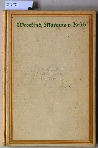 Wedekind, Frank: Der Marquis von Keith. Schauspiel in fünf Aufzügen (1900). 