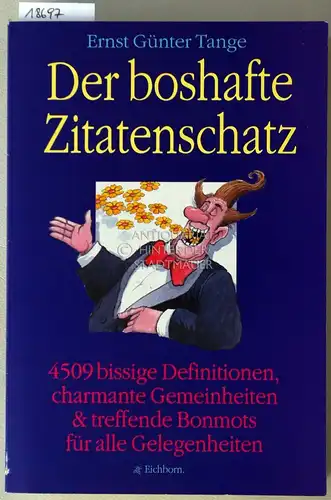Tange, Ernst Günter: Der boshafte Zitatenschatz. 4509 bissige Definitionen, charmante Gemeinheiten und treffende Bonmots für alle Gelegenheiten. 