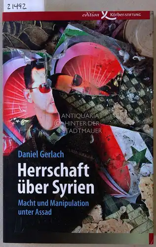 Gerlach, Daniel: Herrschaft über Syrien. Macht und Manipulation unter Assad. 