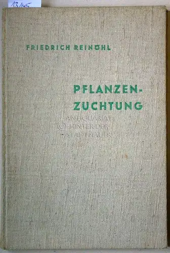 Reinöhl, Friedrich: Pflanzenzüchtung. [= Schriften des Deutschen Naturkundevereins, Neue Folge Bd. 1]. 