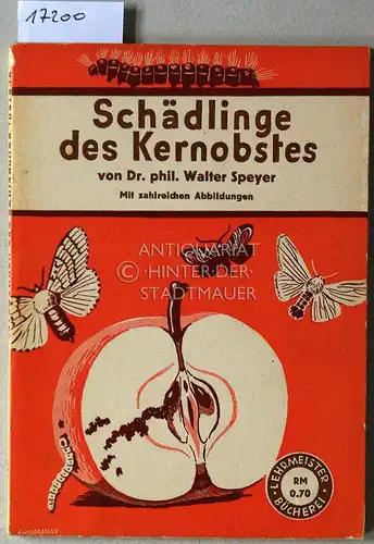 Speyer, Walter: Die tierischen Schädlinge des Kernobstes. [= Lehrmeister-Bücherei]. 