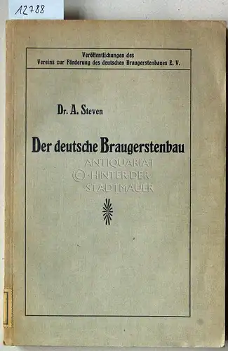 Steven, Alfred: Der deutsche Braugerstenbau. Grundlagen und Vorschläge für die Förderung und Veredelung des heimischen Gerstenbaues. 