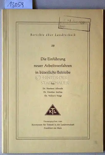Albrecht, Hartmut, Günther Steffen und Vollrath Voigt: Die Einführung neuer Arbeitsverfahren in bäuerliche Betriebe. [= Berichte über Landtechnik, 58]. 