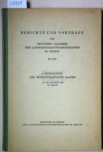 Berichte und Vorträge der Deutschen Akademie der Landwirtschaftswissenschaften zu Berlin. 4. Festsitzung und Wissenschaftliche Tagung 17. bis 18. Oktober 1959 in Berlin. 